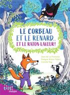 Couverture du livre « Le corbeau et le renard... et le raton-laveur ! » de Evelyne Brisou-Pellen et Camille Roy et Jean De La Fontaine aux éditions Milan