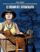 Couverture du livre « Le chemin de l'Atchafalaya » de Francois Bourgeon et Michel Thiebaut aux éditions Delcourt