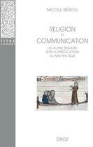 Couverture du livre « Religion et communication : Un autre regard sur la prédication au Moyen Âge » de Nicole Beriou aux éditions Droz