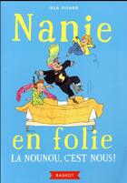 Couverture du livre « Nanie en folie t.1 : la nounou, c'est nous ! » de Isla Fisher aux éditions Rageot
