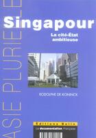 Couverture du livre « Singapour, la cite-etat ambitieuse » de Rodolphe De Koninck aux éditions Belin