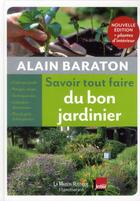 Couverture du livre « Savoir tout faire du bon jardinier » de Alain Baraton aux éditions Maison Rustique