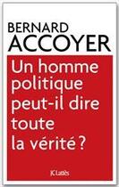 Couverture du livre « Un homme politique peut-il dire toute la vérité ? » de Bernard Accoyer aux éditions Jc Lattes