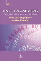 Couverture du livre « Lettres, nombres ; énergies vivantes au quotidien » de Klea aux éditions Dauphin
