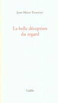Couverture du livre « La belle deception du regard » de Jean-Marie Touratier aux éditions Galilee
