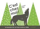 Couverture du livre « C'est chez moi ! un imagier pop-up pour vister la Terre » de Aurore Petit aux éditions La Martiniere Jeunesse