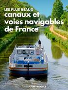 Couverture du livre « Les plus beaux canaux et voies navigables de France » de  aux éditions Ouest France