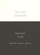 Couverture du livre « Trois ; Charleville; statues; cahier » de Patti Smith aux éditions Actes Sud