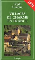 Couverture du livre « Guide Des Villages De Charme En France 2001 » de Nathalie Mouries aux éditions Rivages