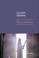 Couverture du livre « Sécession » de Olivier Sebban aux éditions Rivages