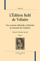 Couverture du livre « L'édition Kehl de Voltaire ; une aventure éditoriale et littéraire au tournant des Lumières » de Linda Gil aux éditions Honore Champion