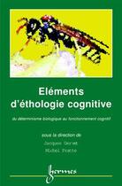 Couverture du livre « Elements d'ethologie cognitive » de Jacques Gervet aux éditions Hermes Science Publications