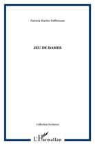 Couverture du livre « JEU DE DAMES » de Patricia Martin-Deffrennes aux éditions L'harmattan