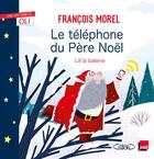 Couverture du livre « Le téléphone du Père Noël » de Francois Morel et Lili La Baleine aux éditions Michel Lafon