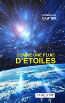 Couverture du livre « Comme une pluie d'étoiles » de Christiane Gautier aux éditions La Bruyere