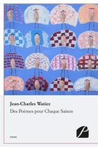 Couverture du livre « Des Poèmes pour Chaque Saison » de Jean-Charles Watiez aux éditions Editions Du Panthéon