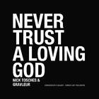 Couverture du livre « Never trust a loving god » de Nick Tosches et Thierry Alonso Gravleur aux éditions Somogy