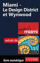 Couverture du livre « Miami - Le Design District et Wynwood » de Alain Legault aux éditions Ulysse