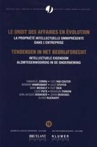 Couverture du livre « Le droit des affaires en évolution ; la propriété intellectuelle omniprésente dans l'entreprise » de Emmanuel Cornu aux éditions Bruylant