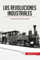 Couverture du livre « Las revoluciones industriales : el nacimiento del mundo moderno » de  aux éditions 50minutos.es