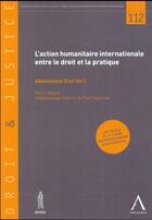 Couverture du livre « L'action humanitaire internationale entre le droit et la pratique » de  aux éditions Anthemis