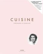 Couverture du livre « Cuisine ; le carnet de recettes personnelles d'un chef 2 étoiles » de Marie-Pierre Morel et Stephanie Lequellec aux éditions Chene
