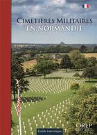 Couverture du livre « Les cimetières militaires en Normandie » de Nigel Stewart aux éditions Orep