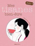 Couverture du livre « Mes tisanes bien-être » de Pierrette Nardo aux éditions Rustica Editions