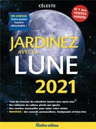 Couverture du livre « Jardinez avec la lune (édition 2021) » de Céleste aux éditions Rustica
