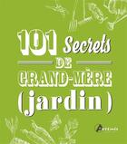 Couverture du livre « 101 secrets de grand-mère ; (jardin) » de  aux éditions Artemis