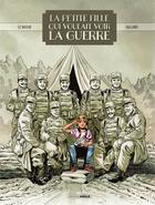 Couverture du livre « La petite fille qui voulait voir la guerre » de Jean-Yves Le Naour et Christelle Galland aux éditions Bamboo