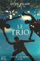 Couverture du livre « Le trio » de Sylvie Tellor aux éditions City