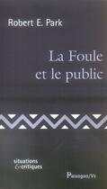 Couverture du livre « La foule et le public » de Robert E. Park aux éditions Parangon