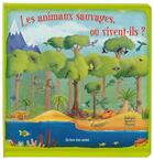 Couverture du livre « Les animaux sauvages, où vivent-ils ? » de Frederique Fraisse et Beverly Young aux éditions Quatre Fleuves