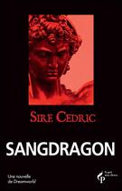 Couverture du livre « Sangdragon » de Cedric Sire aux éditions Pre Aux Clercs