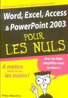 Couverture du livre « Word, excel, access et powerpoint 2003 pour les nuls » de Peter Weverka aux éditions First Interactive