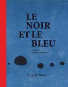 Couverture du livre « Le noir et le bleu, un rêve méditerranéen » de  aux éditions Textuel