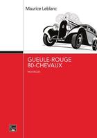 Couverture du livre « Gueule-rouge, 80 chevaux » de Maurice Leblanc aux éditions Des Falaises