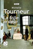 Couverture du livre « La folle ardeur » de Michelle Tourneur aux éditions Editions De La Loupe