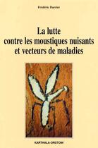 Couverture du livre « La lutte contre les moustiques nuisants et vecteurs de maladies » de Frederic Darriet aux éditions Karthala