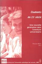 Couverture du livre « Etudiants du 21e siècle : Une nouvelle génération dans l'aventure universitaire » de Francoise Hiraux aux éditions Academia