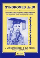 Couverture du livre « Syndromes de bi ; ou traitement des maladies rhumatismales en médecine traditionnelle chinoise » de Vangermeersch aux éditions Satas