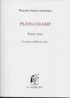 Couverture du livre « Plein-champ » de Pascale Auraix-Jonchiere aux éditions Taillis Pre