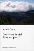 Couverture du livre « Des traces de ciel dans nos pas » de Agathe Gosse aux éditions Luce Wilquin