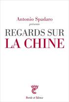 Couverture du livre « Regards sur la Chine ; vers une Eglise pleinement chinoise et pleinement catholique » de Antonio Spadaro aux éditions Parole Et Silence