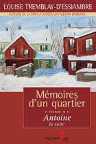 Couverture du livre « Memoires d'un quartier t 09 antoine la suite » de Tremblay-D'Essiambre aux éditions Guy Saint-jean Editeur