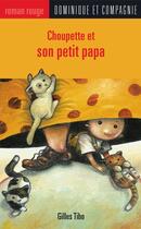 Couverture du livre « Choupette et son petit papa » de Tibo Poulin aux éditions Dominique Et Compagnie