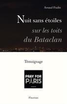 Couverture du livre « Nuit sans étoiles sur les toits du Bataclan » de Arnaud Fradin aux éditions Fleurines