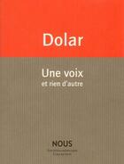 Couverture du livre « Une voix et rien d'autre » de Mladen Dolar aux éditions Nous