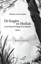 Couverture du livre « De fougère en libellule ; sur le chemin de halage de la Mayenne » de Monique Leroux Serres aux éditions Pippa